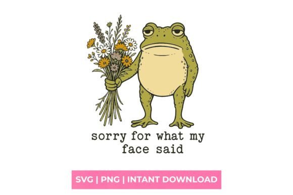 Download Sorry for What My Face Said Grumpy Frog - Frog Collection