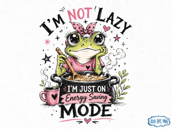 Download I'm Not Lazy PNG, Funny Frog Quote Clipa - Frog Collection